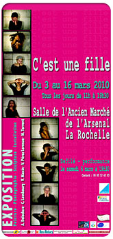 Exposition C'est une fille, du 3 au 16 mars 2010 - Salle de l'ancien March� de l'Arsenal La Rochelle
