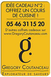 Id�e Cadeau N�2 : offrez un cours de cuisine ! T�l:05.46.31.15.20 Gr�gory Coutanceau - Expolrateur de saveurs