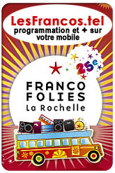 L'adresse ultramobile des Francofolies de La Rochelle ! Programmation de la 25e �dition du 10 au 14 juillet 2009.