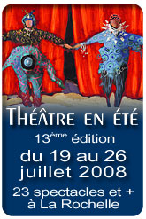 13�me �dition de Th��tre en �t� � La Rochelle du 19 au 26 juillet 2008