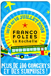 Francofolies La Rochelle du 11 au 16 juillet 2008 - Plus de 100 concerts et des surprises !